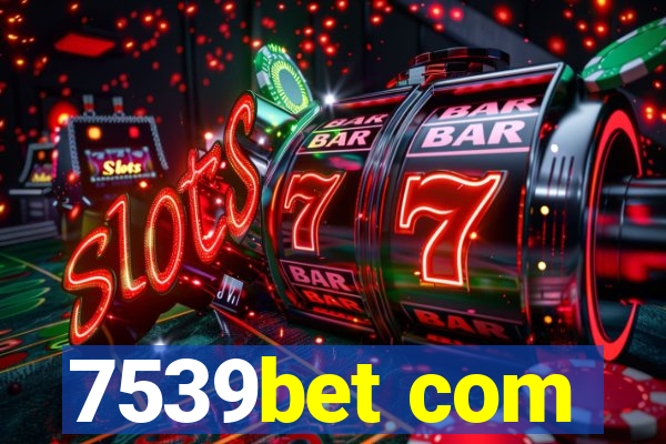 7539bet com